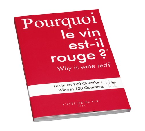 Буклет L'Atelier du Vin Pourquoi le vin est-il rouge Le vin en 100 questions